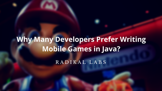 why-many-developers-prefer-writing-mobile-games-in-java