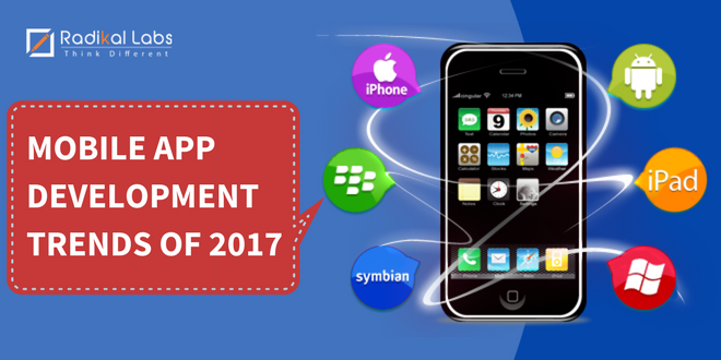 MOBILE APP DEVELOPMENT TRENDS OF 2017